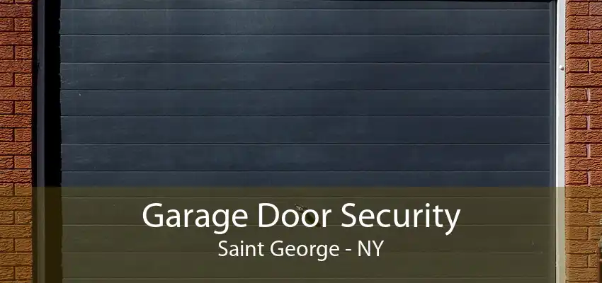 Garage Door Security Saint George - NY