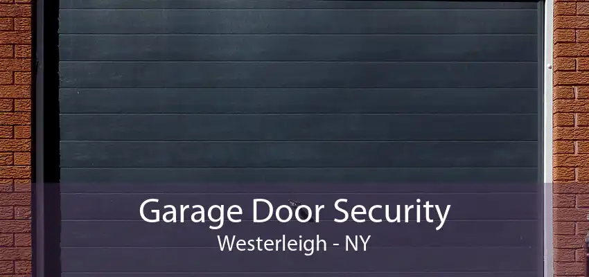 Garage Door Security Westerleigh - NY