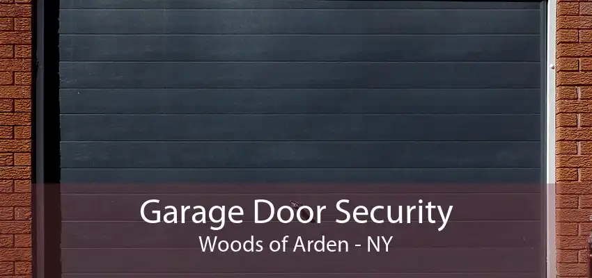 Garage Door Security Woods of Arden - NY