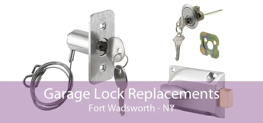 Garage Lock Replacements Fort Wadsworth - NY