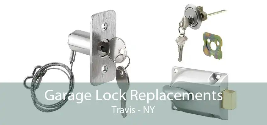 Garage Lock Replacements Travis - NY