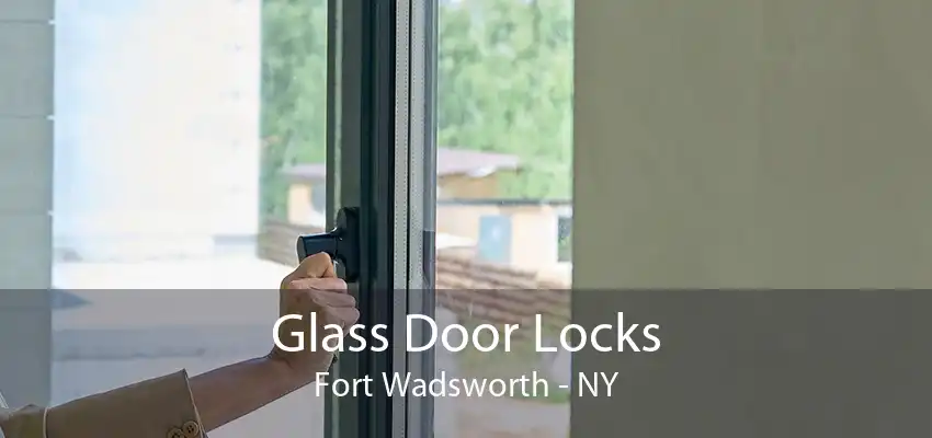 Glass Door Locks Fort Wadsworth - NY