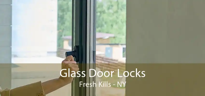 Glass Door Locks Fresh Kills - NY