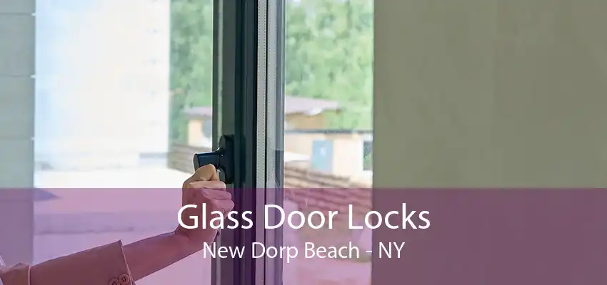 Glass Door Locks New Dorp Beach - NY