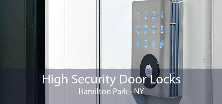 High Security Door Locks Hamilton Park - NY