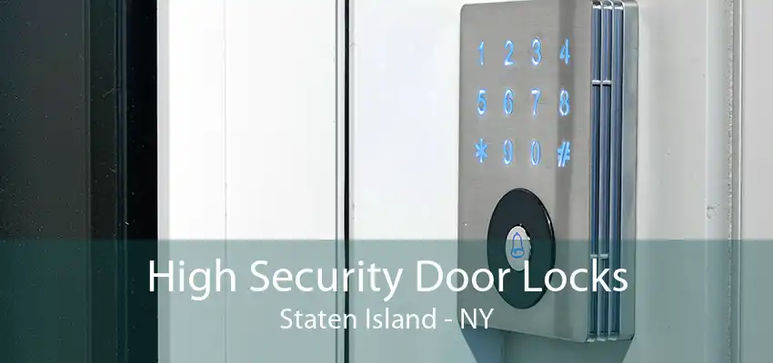 High Security Door Locks Staten Island - NY