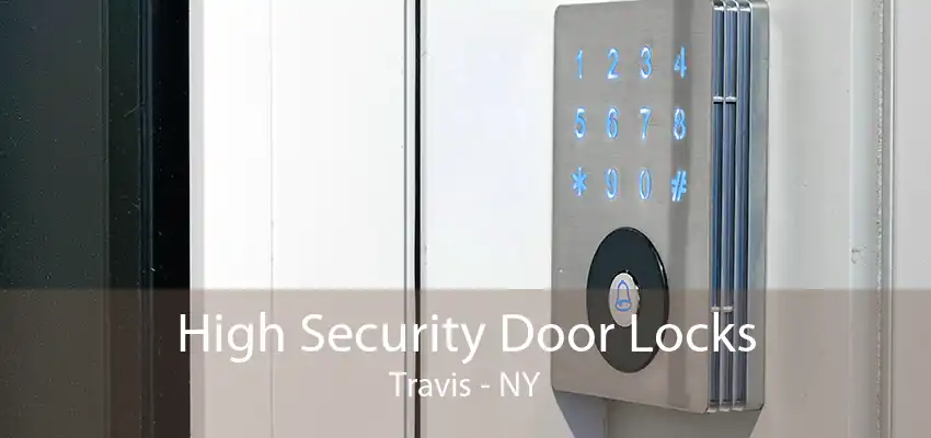 High Security Door Locks Travis - NY