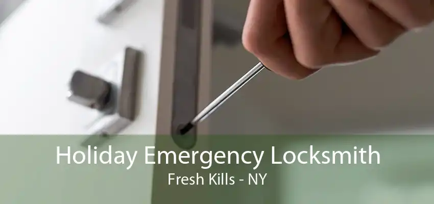 Holiday Emergency Locksmith Fresh Kills - NY