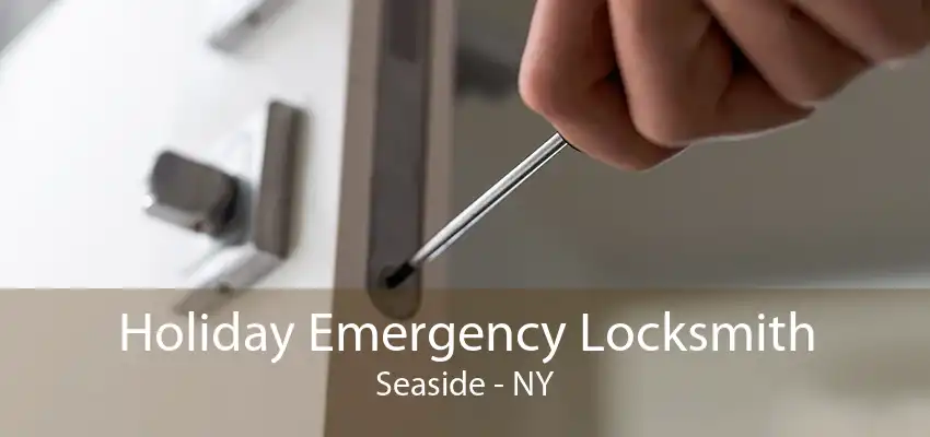 Holiday Emergency Locksmith Seaside - NY