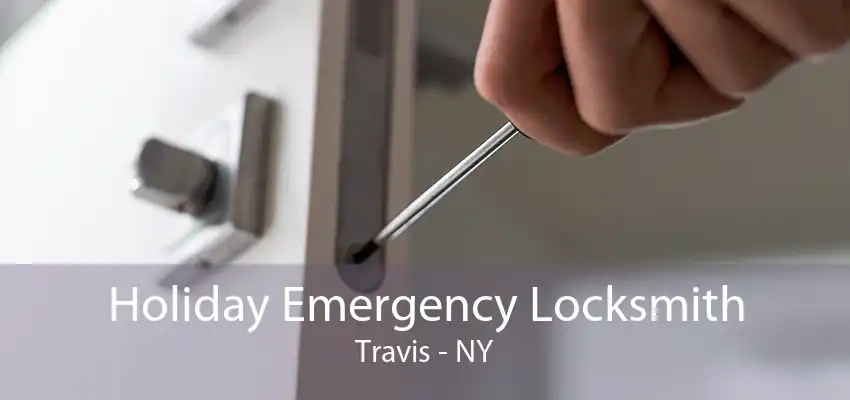 Holiday Emergency Locksmith Travis - NY