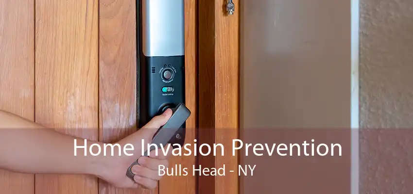 Home Invasion Prevention Bulls Head - NY