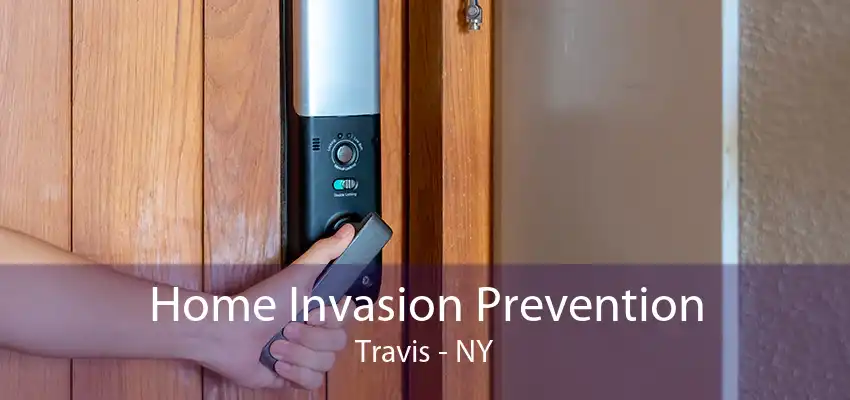 Home Invasion Prevention Travis - NY