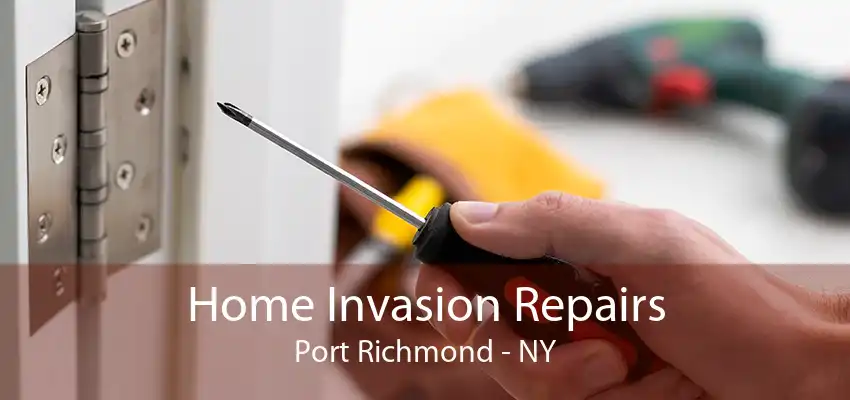 Home Invasion Repairs Port Richmond - NY