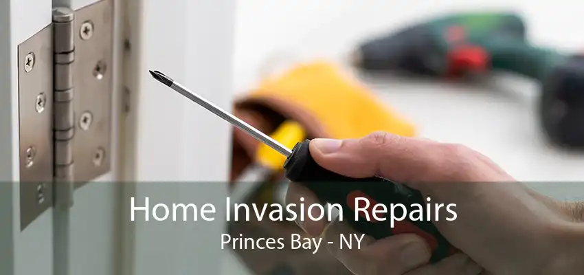 Home Invasion Repairs Princes Bay - NY
