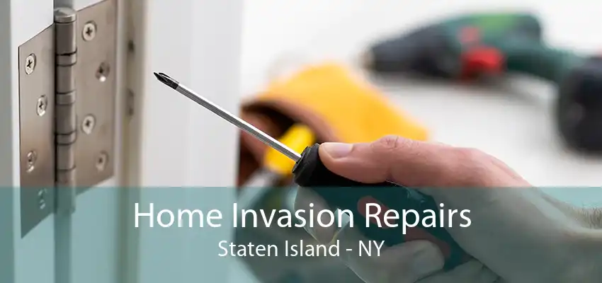 Home Invasion Repairs Staten Island - NY