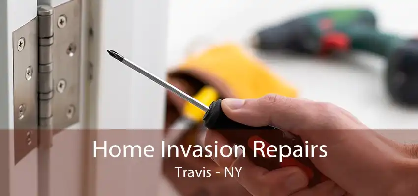 Home Invasion Repairs Travis - NY