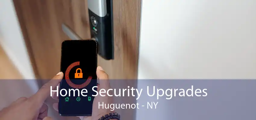 Home Security Upgrades Huguenot - NY