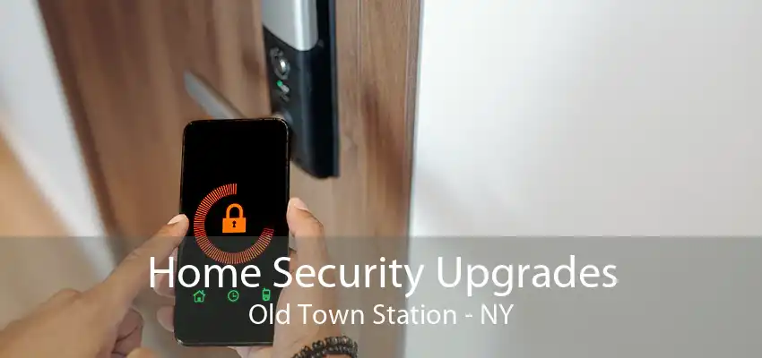 Home Security Upgrades Old Town Station - NY