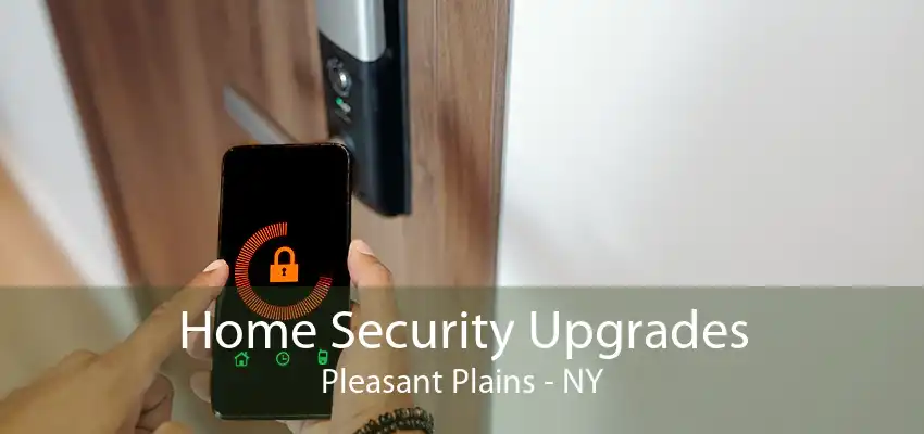Home Security Upgrades Pleasant Plains - NY
