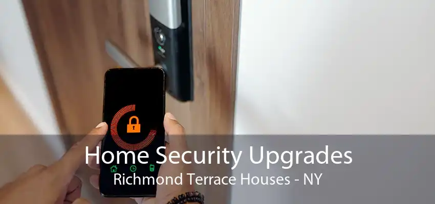 Home Security Upgrades Richmond Terrace Houses - NY