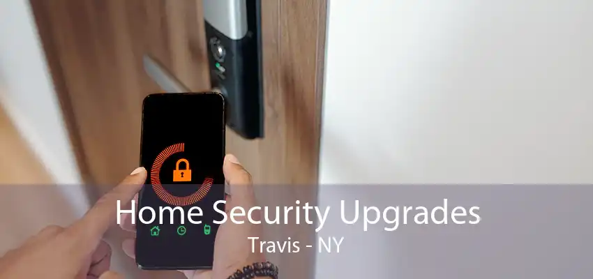 Home Security Upgrades Travis - NY