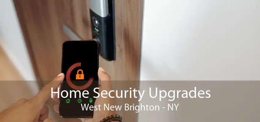 Home Security Upgrades West New Brighton - NY