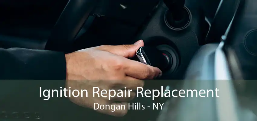 Ignition Repair Replacement Dongan Hills - NY
