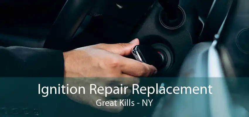 Ignition Repair Replacement Great Kills - NY