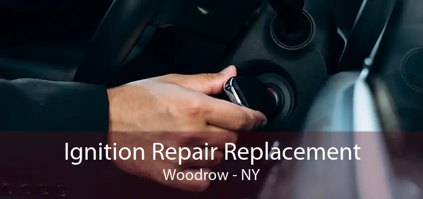 Ignition Repair Replacement Woodrow - NY