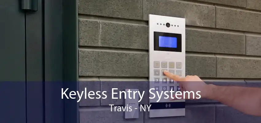 Keyless Entry Systems Travis - NY