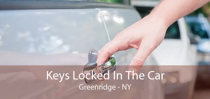 Keys Locked In The Car Greenridge - NY