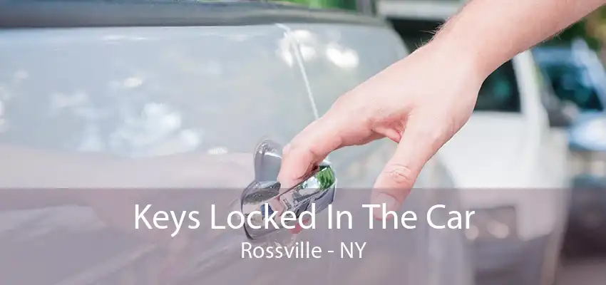 Keys Locked In The Car Rossville - NY