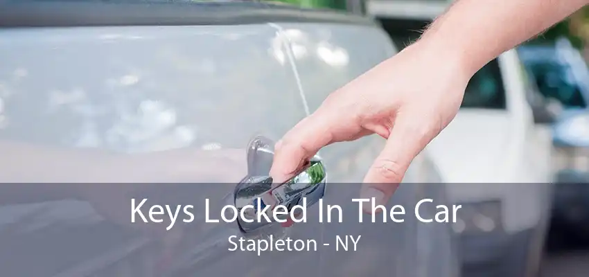 Keys Locked In The Car Stapleton - NY