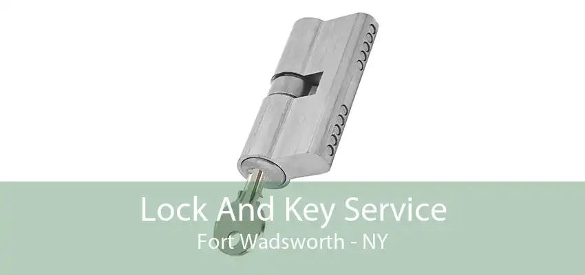 Lock And Key Service Fort Wadsworth - NY