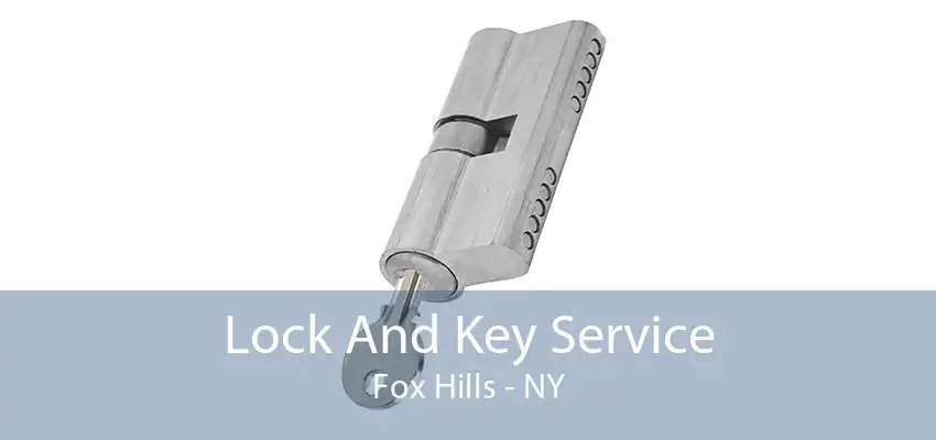 Lock And Key Service Fox Hills - NY
