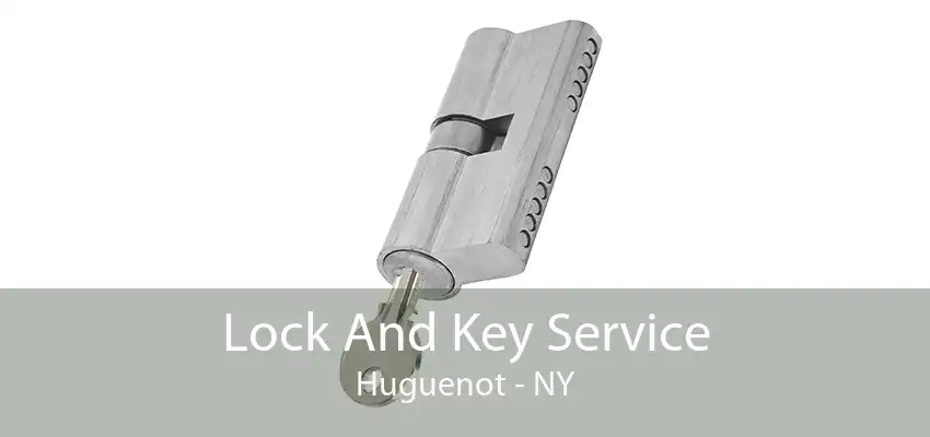 Lock And Key Service Huguenot - NY