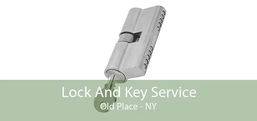 Lock And Key Service Old Place - NY