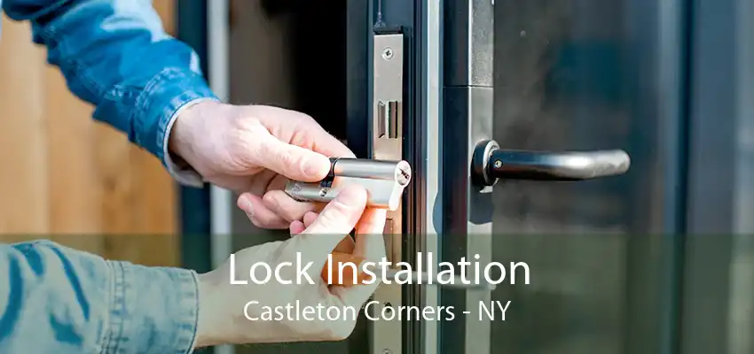 Lock Installation Castleton Corners - NY