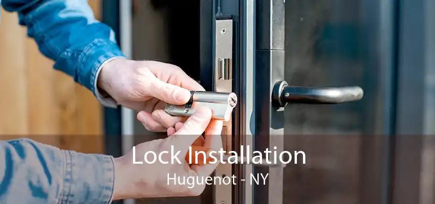 Lock Installation Huguenot - NY