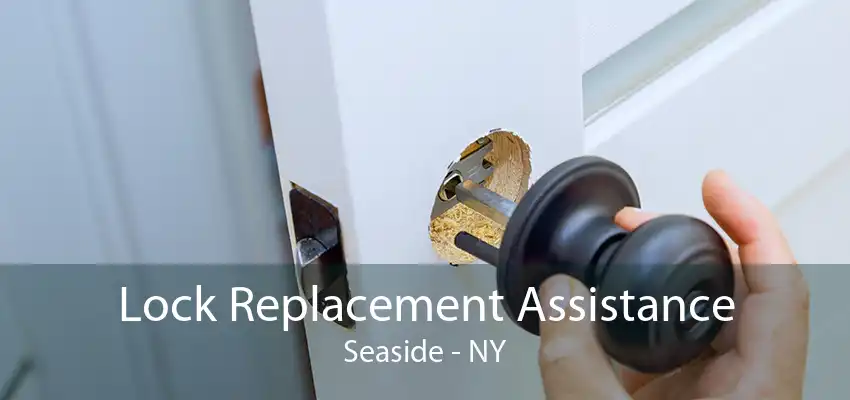 Lock Replacement Assistance Seaside - NY