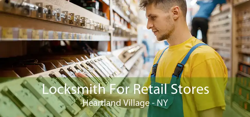 Locksmith For Retail Stores Heartland Village - NY