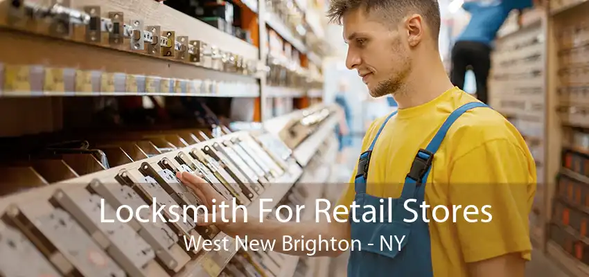 Locksmith For Retail Stores West New Brighton - NY
