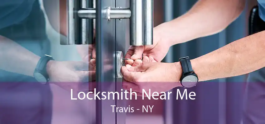 Locksmith Near Me Travis - NY