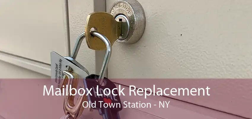 Mailbox Lock Replacement Old Town Station - NY