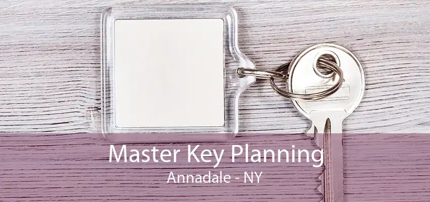 Master Key Planning Annadale - NY