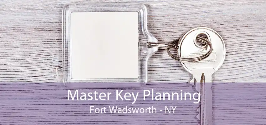 Master Key Planning Fort Wadsworth - NY