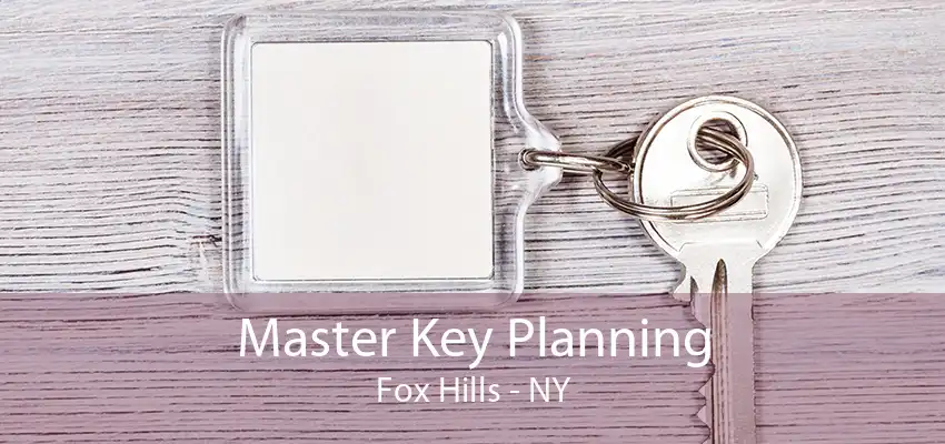 Master Key Planning Fox Hills - NY