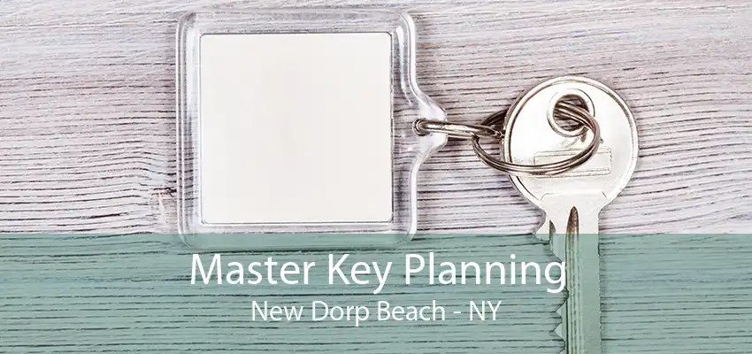 Master Key Planning New Dorp Beach - NY