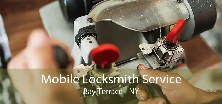 Mobile Locksmith Service Bay Terrace - NY