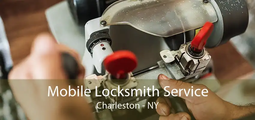 Mobile Locksmith Service Charleston - NY